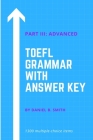 TOEFL Grammar with Answer Key Part III: Advanced By Daniel B. Smith Cover Image