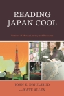 Reading Japan Cool: Patterns of Manga Literacy and Discourse By John E. Ingulsrud, Kate Allen Cover Image