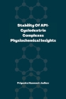 Stability of API-Cyclodextrin Complexes: Physicochemical Insights: Stability of API-Cyclodextrin Complexes: Physicochemical Insights: Physicochemical Cover Image
