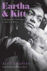 Eartha & Kitt: A Daughter's Love Story in Black and White By Kitt Shapiro, Patricia Levy (With) Cover Image