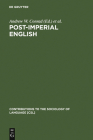 Post-Imperial English (Contributions to the Sociology of Language [Csl] #72) By Andrew W. Conrad (Editor), Alma Rubal-Lopez (Editor) Cover Image