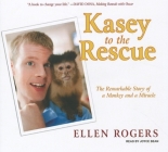 Kasey to the Rescue: The Remarkable Story of a Monkey and a Miracle Cover Image