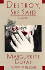 Destroy, She Said By Marguerite Duras, Barbara Bray (Translator) Cover Image