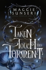Taken by Touch and Torment By Maggie Sunseri Cover Image