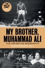 My Brother, Muhammad Ali: The Definitive Biography By Rahaman Ali, Fiaz Rafiq (With), Jim Brown (Foreword by) Cover Image