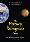 The Mercury Retrograde Book: Turn Chaos into Creativity to Repair, Renew and Revamp Your Life By Yasmin Boland, Kim Farnell Cover Image