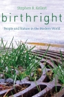 Birthright: People and Nature in the Modern World By Stephen R. Kellert Cover Image