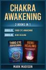 Chakra Awakening: 2 Books in 1 (Third Eye Awakening, Reiki Healing) By Mark Madison Cover Image