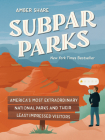 Subpar Parks: America's Most Extraordinary National Parks and Their Least Impressed Visitors By Amber Share Cover Image