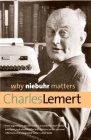 Why Niebuhr Matters (Why X Matters Series) By Charles Lemert Cover Image