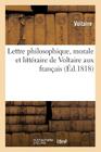 Lettre Philosophique, Morale Et Littéraire de Voltaire Aux Français (Litterature) By Voltaire Cover Image
