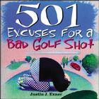 501 Excuses for a Bad Golf Shot By Justin Exner Cover Image