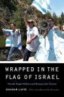 Wrapped in the Flag of Israel: Mizrahi Single Mothers and Bureaucratic Torture, Revised Edition (Expanding Frontiers: Interdisciplinary Approaches to Studies of Women, Gender, and Sexuality) By Smadar Lavie Cover Image