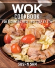 Wok Cookbook: Book 3, for Beginners Made Easy Step by Step Cover Image