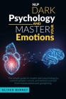 Nlp Dark Psychology and Master your Emotions: The simple guide to master dark psychology to control people's minds and defend yourself from manipulati Cover Image