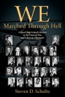 We Marched Through Hell: A Rural High School's Service in the Vietnam War and Life in its Aftermath By Steven D. Schultz Cover Image