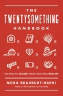 The Twentysomething Handbook: Everything You Actually Need to Know about Real Life By Nora Bradbury-Haehl Cover Image