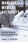 Managing Medical Authority: How Doctors Compete for Status and Create Knowledge Cover Image