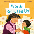 Words Between Us By Angela Pham Krans, Dung Ho (Illustrator) Cover Image