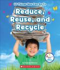 10 Things You Can Do to Reduce, Reuse, Recycle (Rookie Star) By Elizabeth Weitzman Cover Image