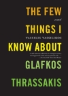 The Few Things I Know About Glafkos Thrassakis: A Novel Cover Image