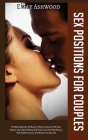 Sex Positions For Couples: The Best Collection Of Books To Revive Intimacy With Your Partner. Learn Sex Positions And Tantric Sex With Real Pictu Cover Image