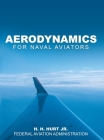 Aerodynamics for Naval Aviators By Jr. Hurt, H. H., Federal Aviation Administration (FAA) Cover Image