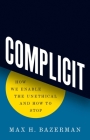 Complicit: How We Enable the Unethical and How to Stop Cover Image