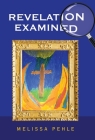 Revelation Examined By Melissa Pehle Cover Image