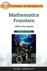 Mathematics Frontiers, Updated Edition: 1950 to the Present By Michael Bradley Cover Image