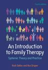 An Introduction to Family Therapy: Systemic Theory and Practice By Rudi Dallos, Ros Draper Cover Image