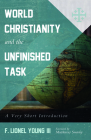 World Christianity and the Unfinished Task By III Young, F. Lionel, Muthuraj Swamy (Foreword by) Cover Image