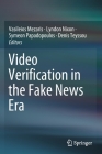 Video Verification in the Fake News Era By Vasileios Mezaris (Editor), Lyndon Nixon (Editor), Symeon Papadopoulos (Editor) Cover Image
