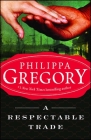 A Respectable Trade (Historical Novels) By Philippa Gregory Cover Image