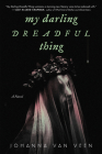 My Darling Dreadful Thing: A Novel By Johanna van Veen Cover Image