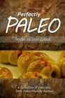 Perfectly Paleo - Breakfast and Dessert Cookbook: Indulgent Paleo Cooking for the Modern Caveman By Perfectly Paleo Cover Image