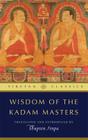 Wisdom of the Kadam Masters (Tibetan Classics) By Thupten Jinpa (Translator) Cover Image
