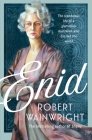 Enid: The Scandalous Life of a Glamorous Australian who Dazzled the World By Robert Wainwright Cover Image