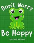 DON'T WORRY BE HOPPY Frog Lover Notebook: for School & Play - Boys, Girls, Kids. 8x10 Cover Image