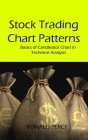 Stock Trading Chart Patterns: Basics of Candlestick Chart in Technical Analysis By Ronald Percy Cover Image