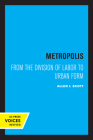 Metropolis: From the Division of Labor to Urban Form By Allen J. Scott Cover Image