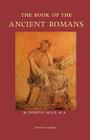 The Book of the Ancient Romans By Dorothy Mills Cover Image