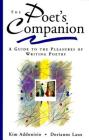 The Poet's Companion: A Guide to the Pleasures of Writing Poetry Cover Image