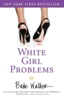 White Girl Problems By Babe Walker Cover Image