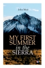 My First Summer in the Sierra (Illustrated Edition) By John Muir, Herbert W. Gleason (Illustrator), Charles S. Olcott (Illustrator) Cover Image