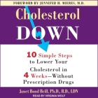 Cholesterol Down Lib/E: Ten Simple Steps to Lower Your Cholesterol in Four Weeks--Without Prescription Drugs By Virginia Wolf (Read by), Janet Bond Brill Cover Image