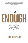 Enough: Why It's Time to Abolish the Super-Rich Cover Image