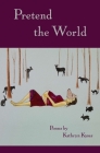 Pretend the World By Kathryn Kysar Cover Image
