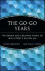 The Go-Go Years: The Drama and Crashing Finale of Wall Street's Bullish 60s (Wiley Investment Classics #25) Cover Image