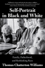 Self-Portrait in Black and White: Family, Fatherhood, and Rethinking Race Cover Image